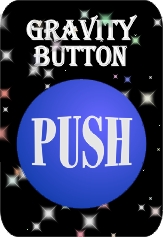 Gravity is a Push button